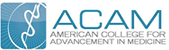 ACAM: American College for Advancement in Medicine